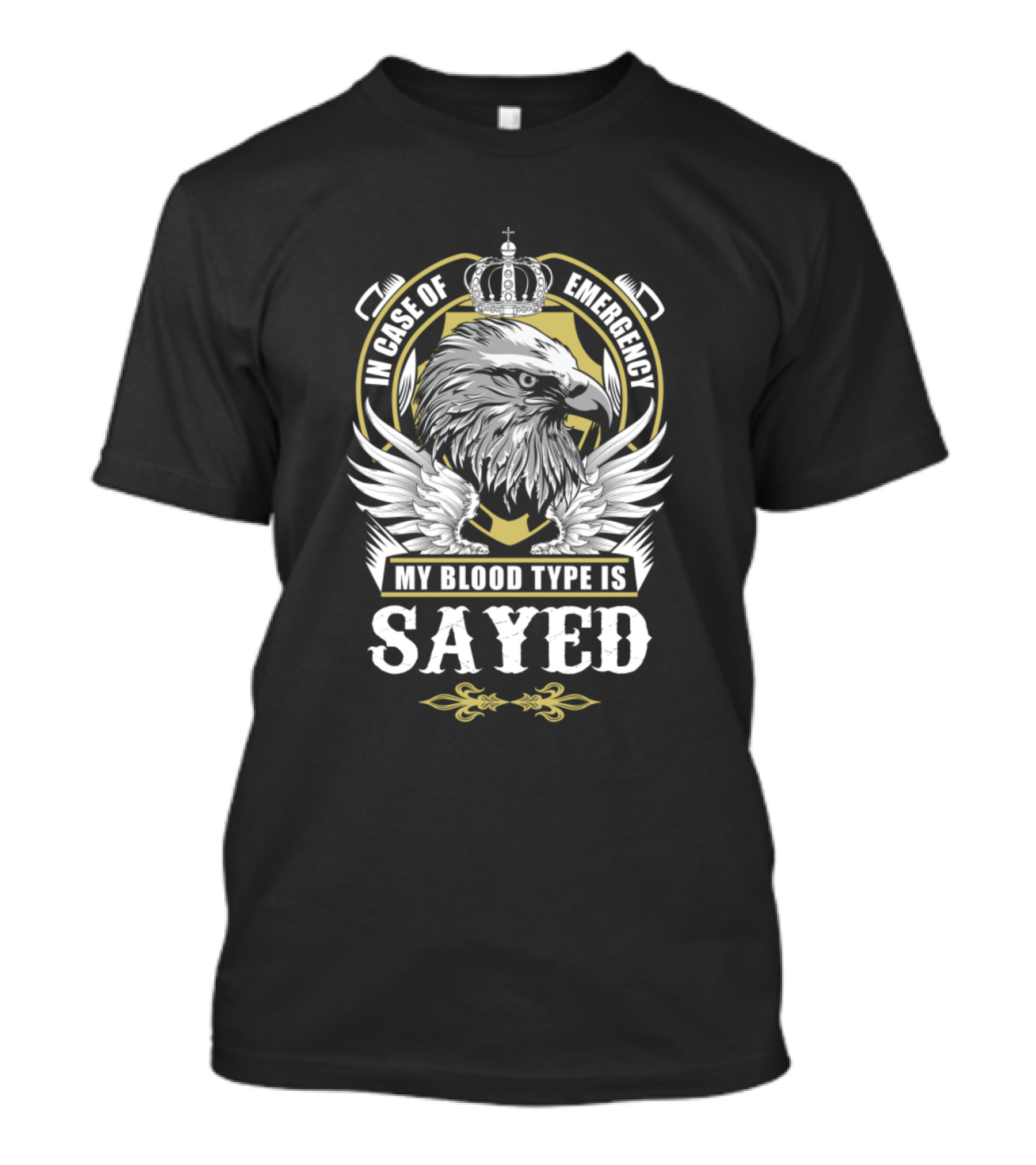In Case Of Emergency My Blood Type Is Sayed Eagle Crown T-Shirt