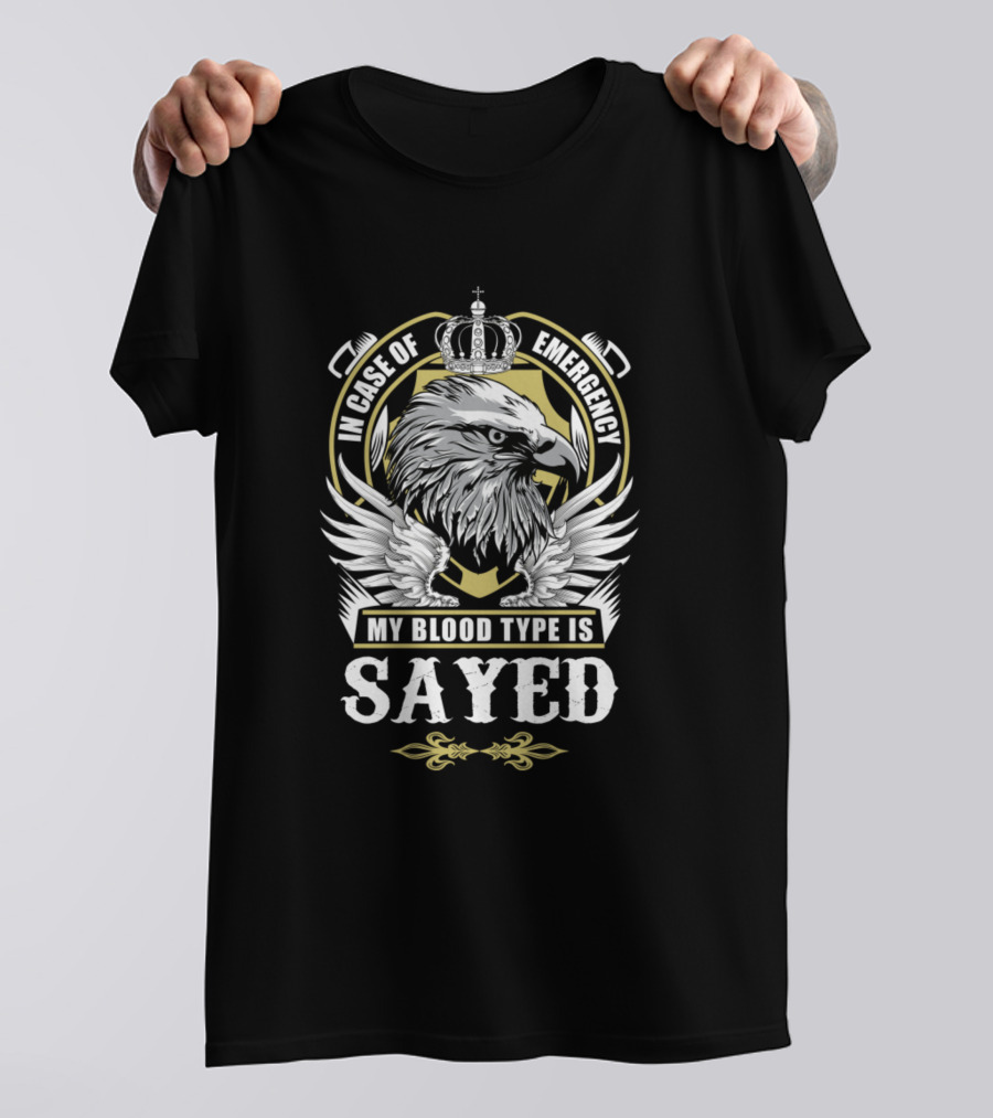 In Case Of Emergency My Blood Type Is Sayed Eagle Crown T-Shirt