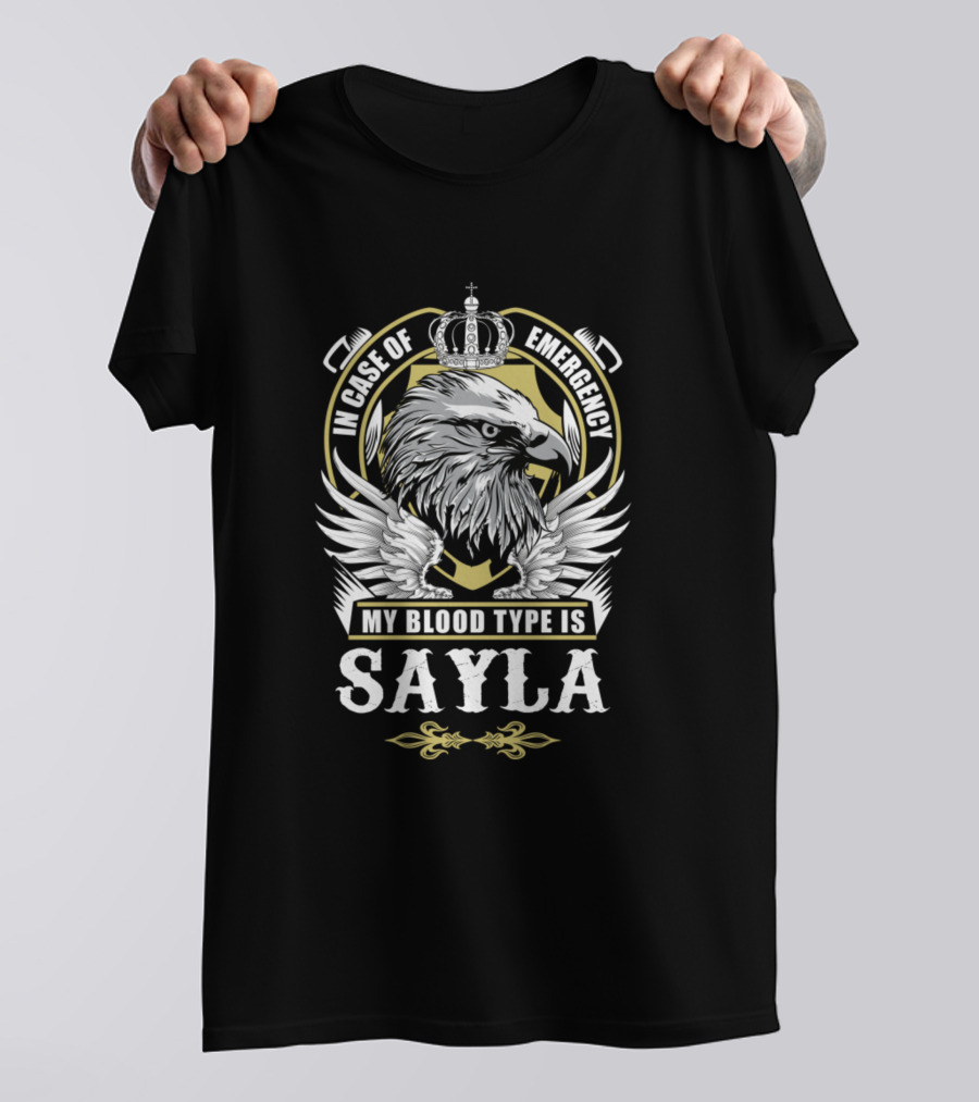 In Case Of Emergency My Blood Type Is Sayla Eagle With Crown T-Shirt