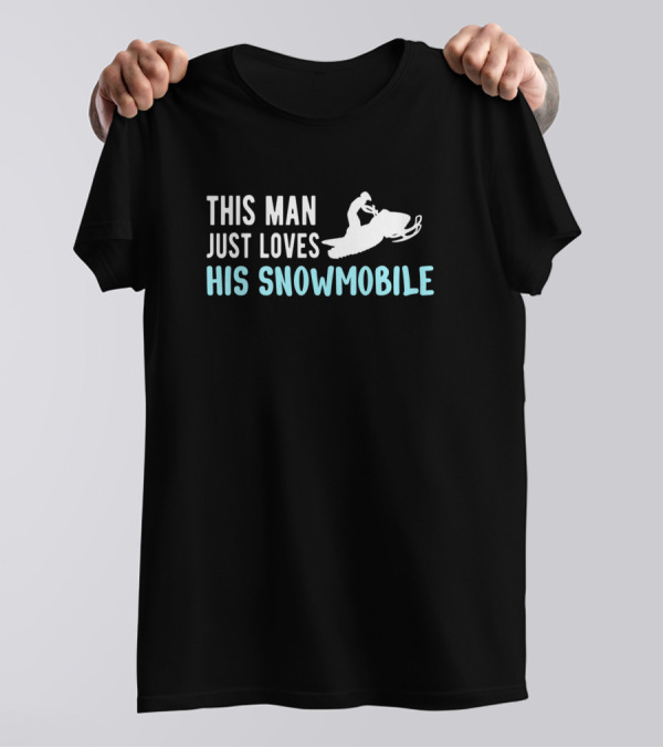 This Man Just Loves His Snowmobile Adventure T-Shirt