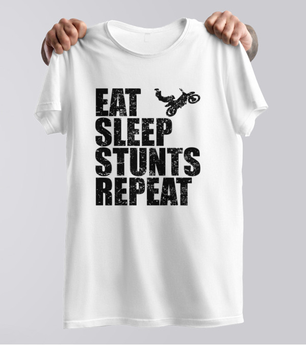 Eat Sleep Stunts Repeat Motorcycle Jump Stuntman Cascadeur T-Shirt