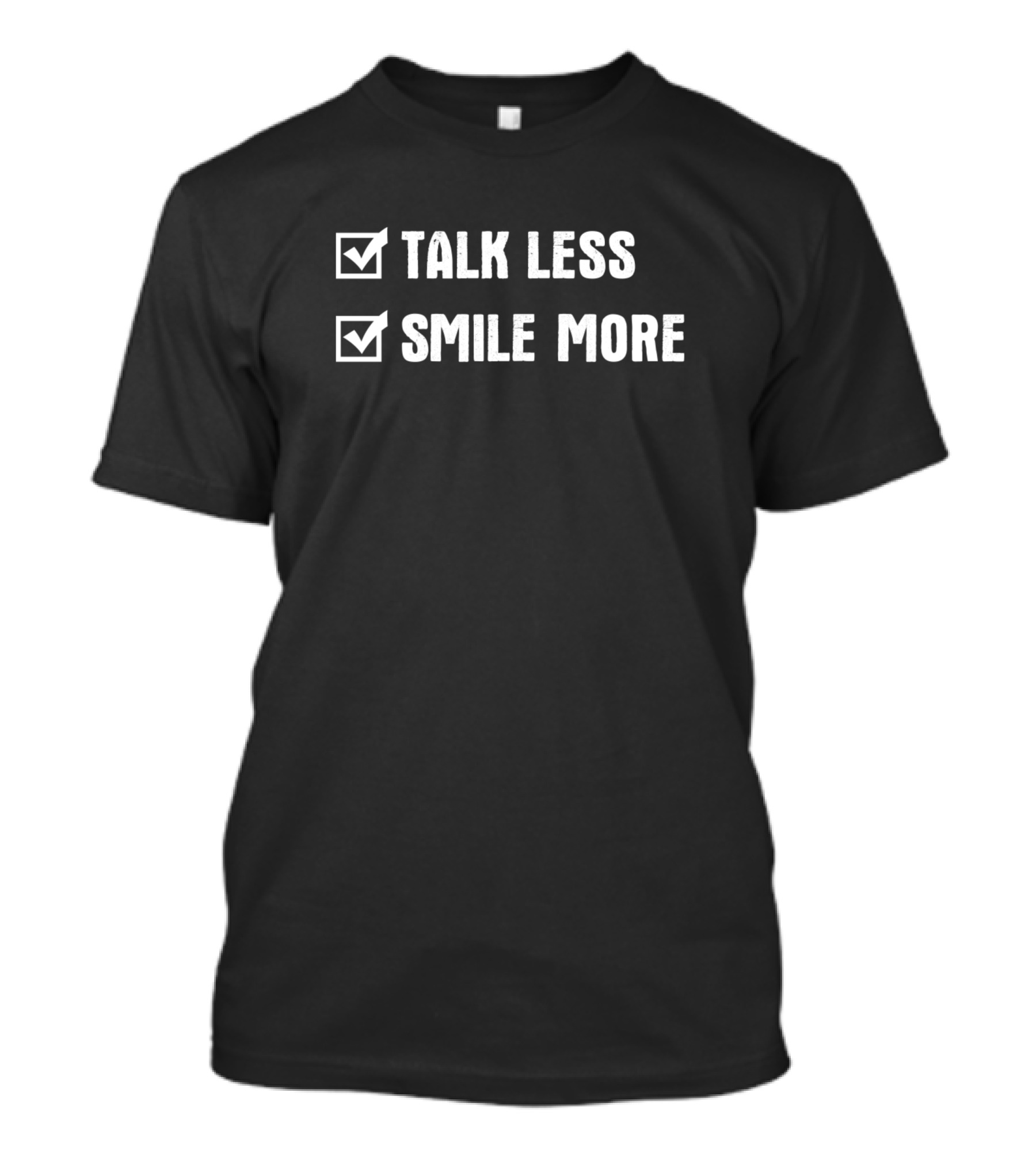 Talk Less Smile More Checklist T-Shirt
