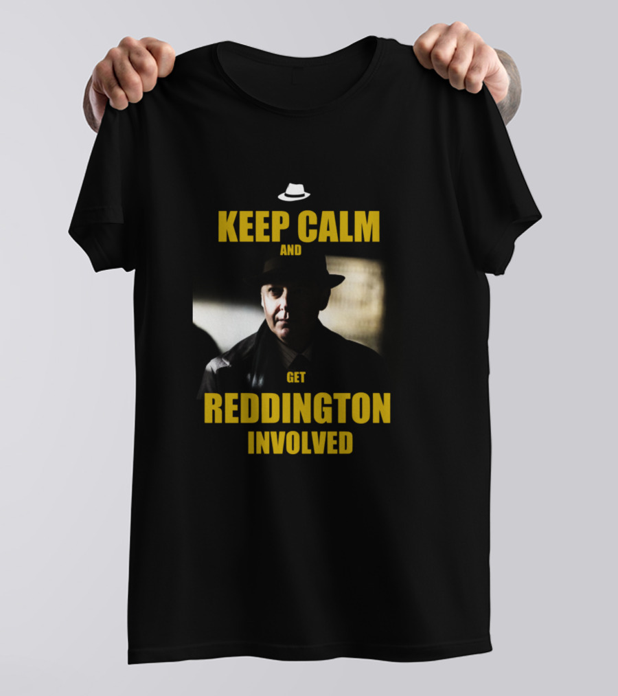 Keep Calm And Get Reddington Involved The Blacklist Red Reddington T-Shirt