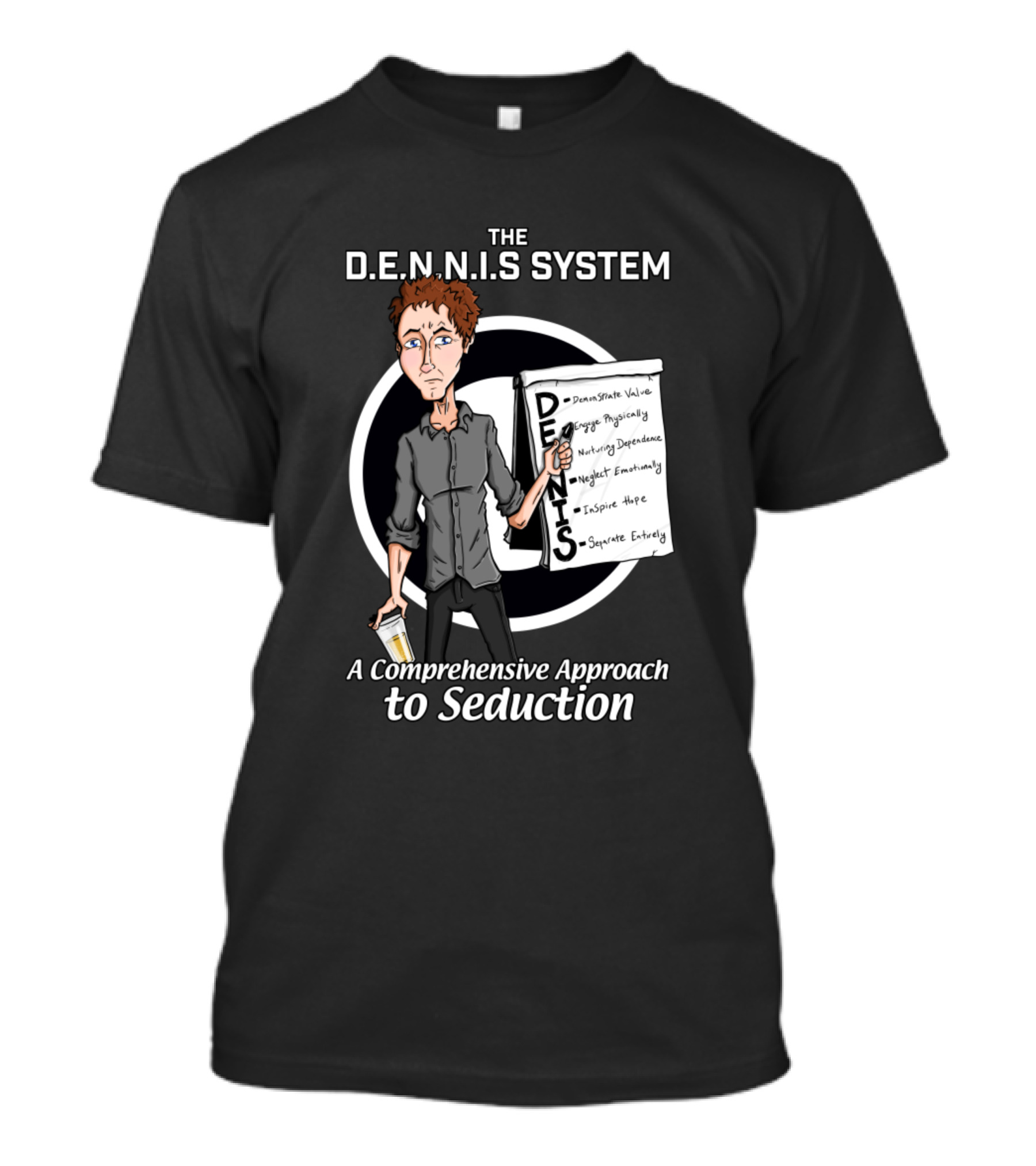 The D.E.N.N.I.S System A Comprehensive Approach To Seduction T-Shirt
