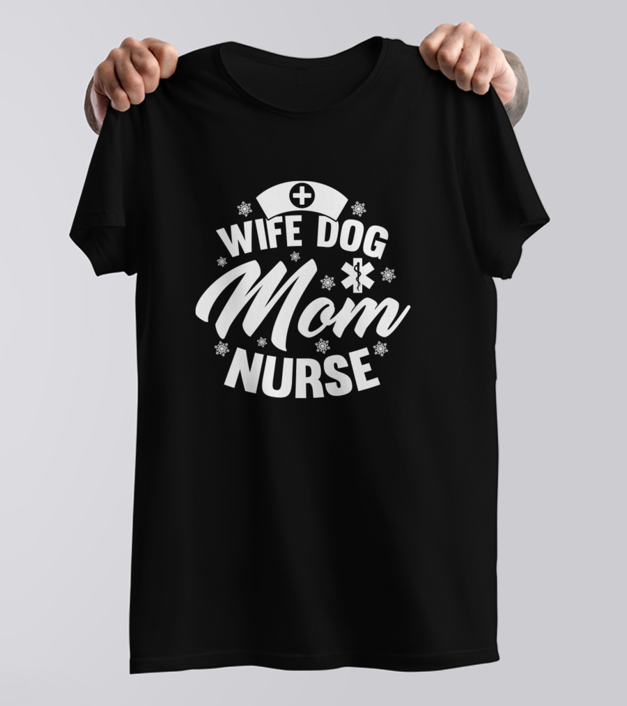 Wife Dog Mom Nurse Snowflakes Nurse Hat Star Of Life T-Shirt