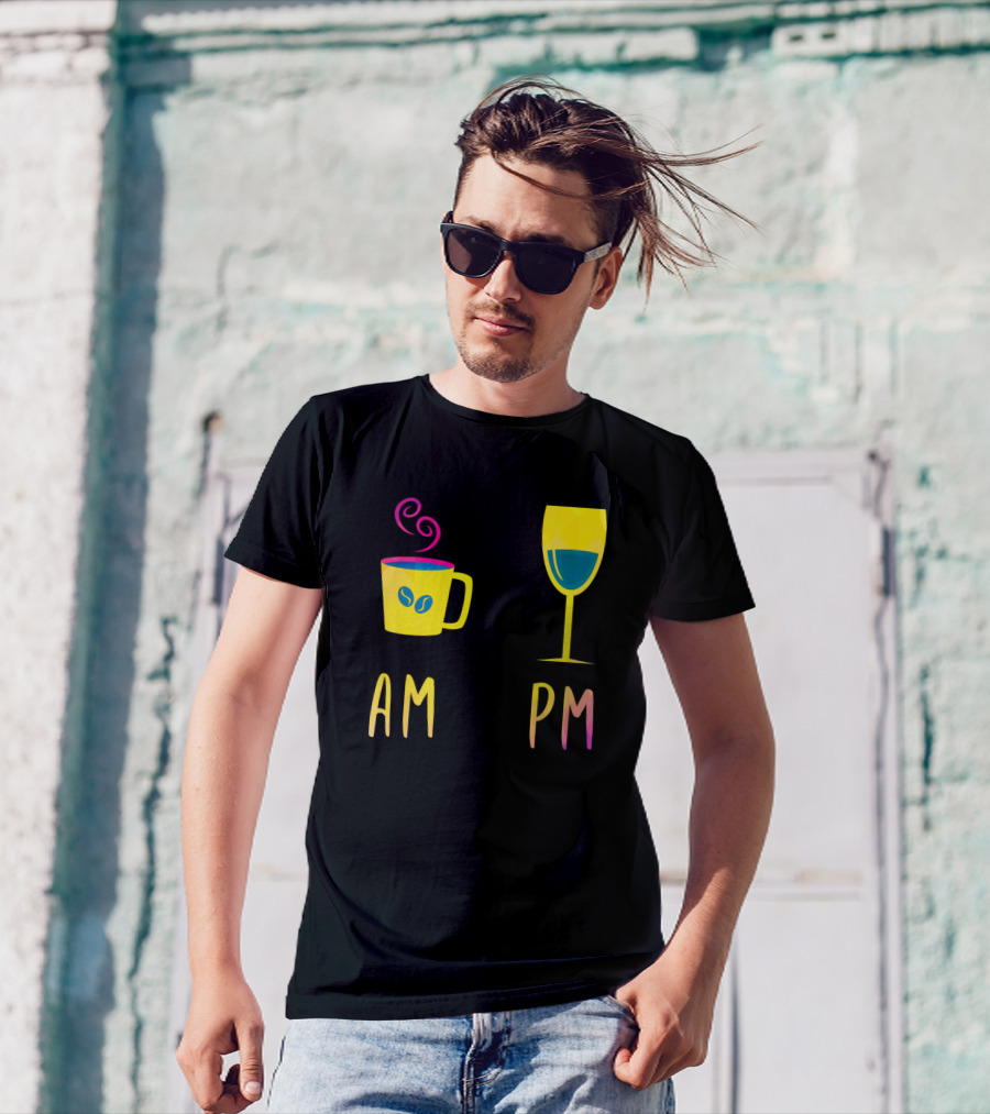 AM PM Coffee Cup Wine Glass Funnysayings Wine Drinker T-Shirt