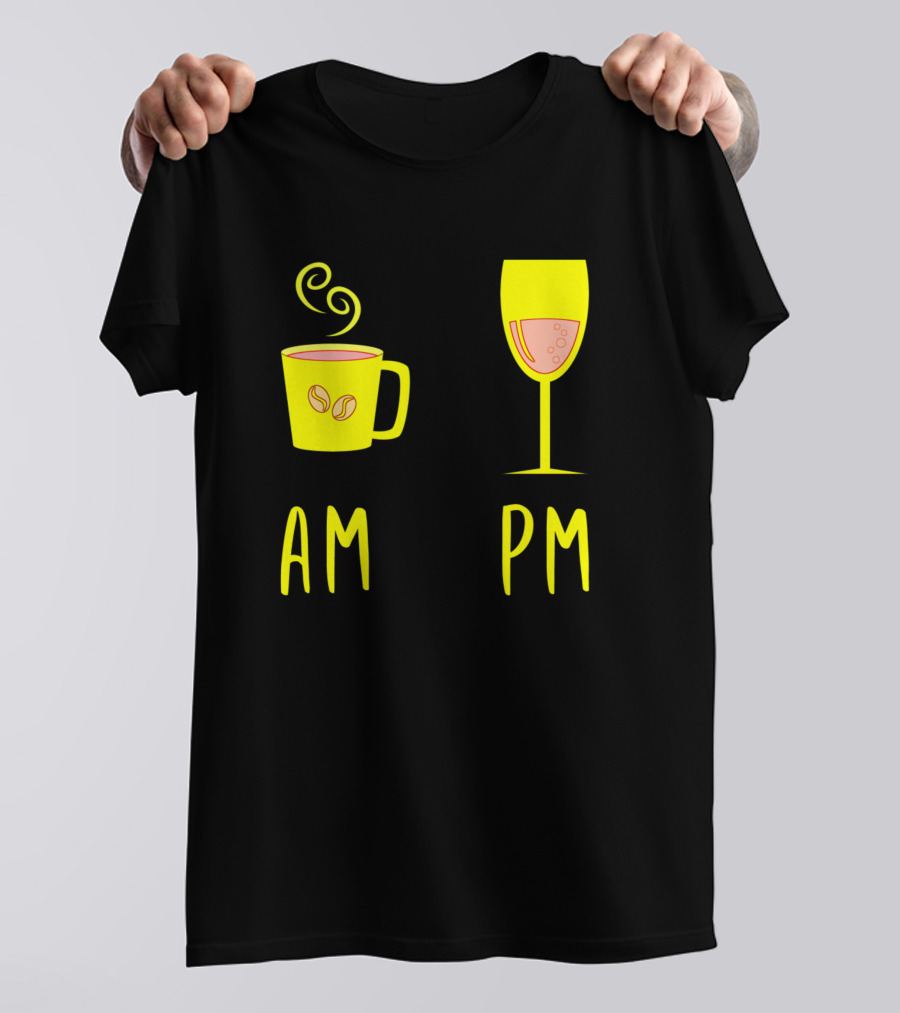 AM Coffee PM Wine Glass Drinker Sayings T-Shirt