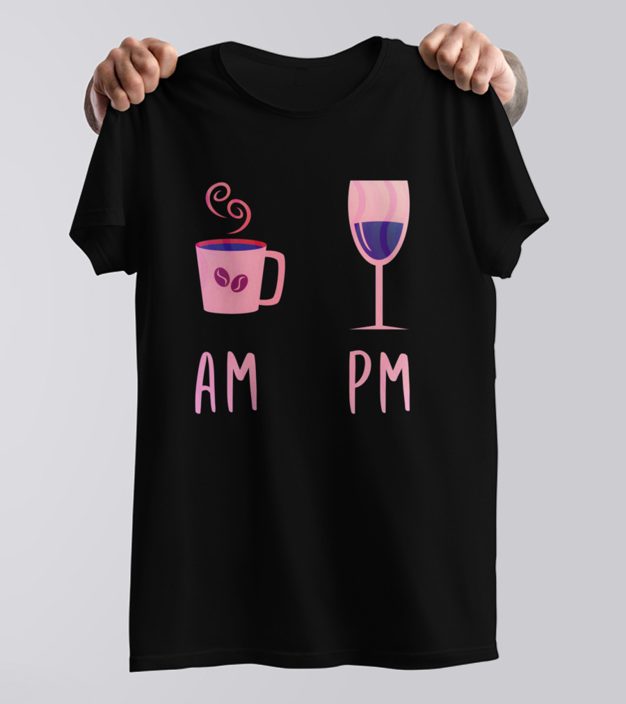 AM PM Coffee Cup Wine Glass T-Shirt