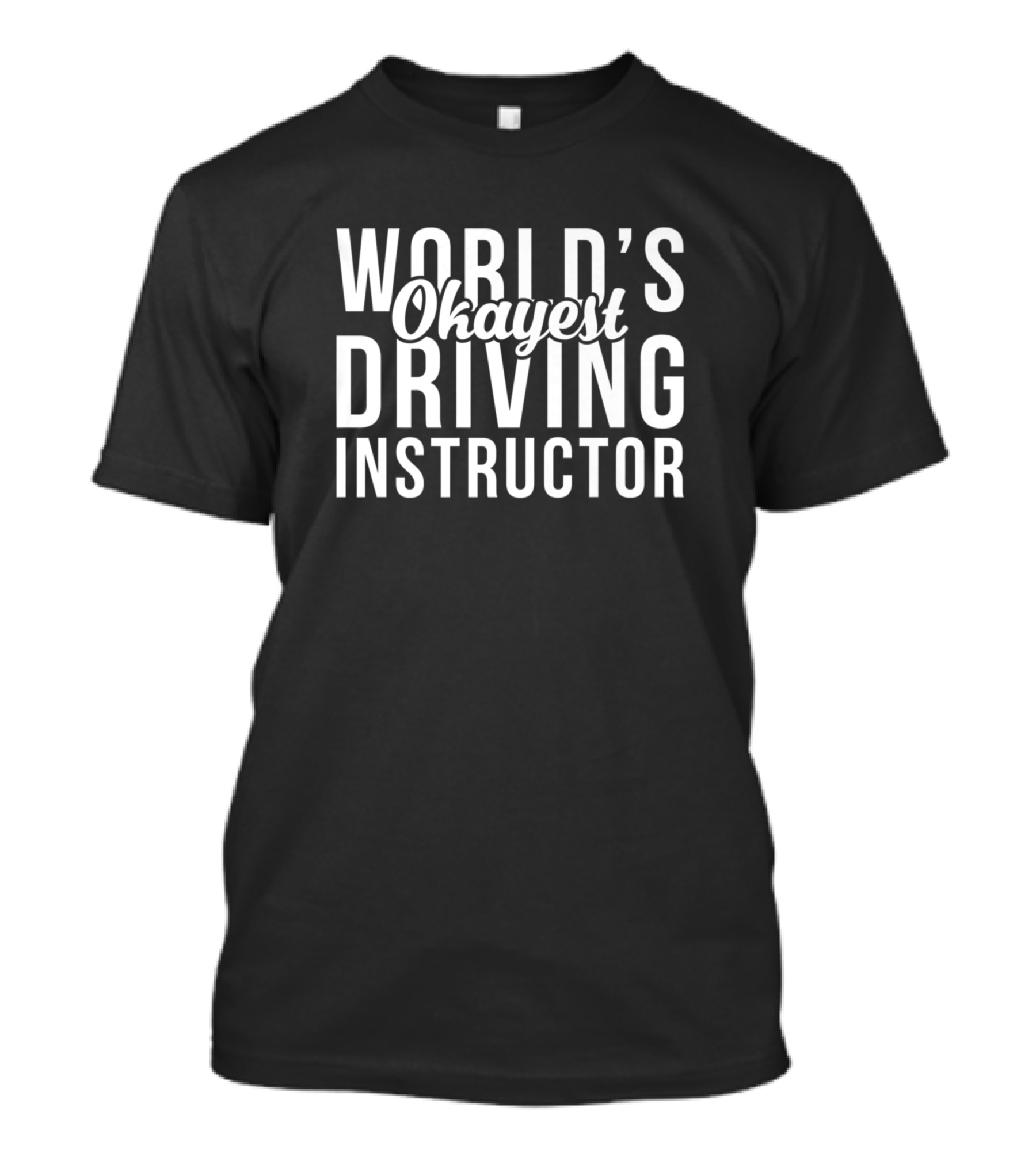 World's Okayest Driving Instructor T-Shirt