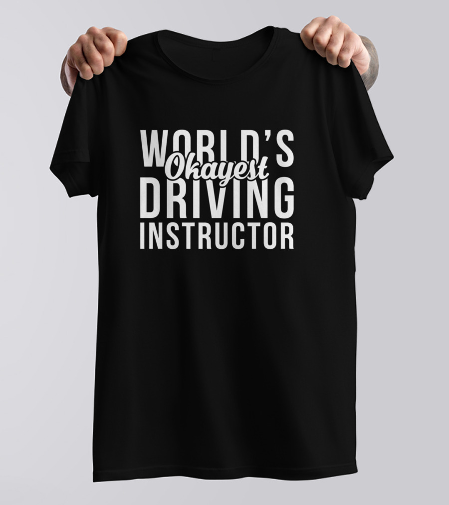 World's Okayest Driving Instructor T-Shirt