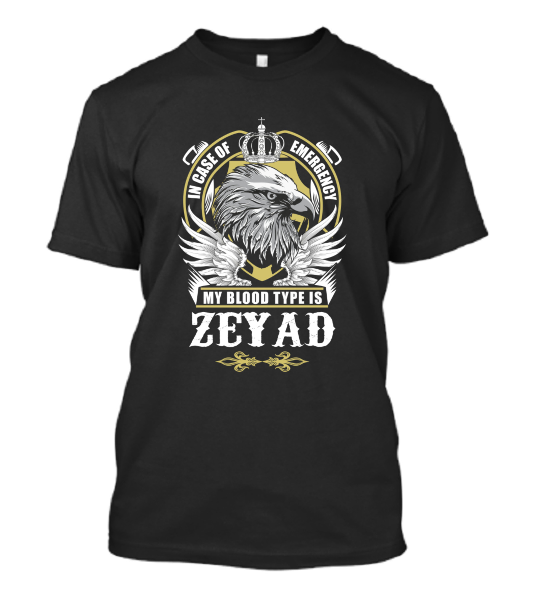 In Case Of Emergency My Blood Type Is Zeyad Eagle Crown Badge T-Shirt