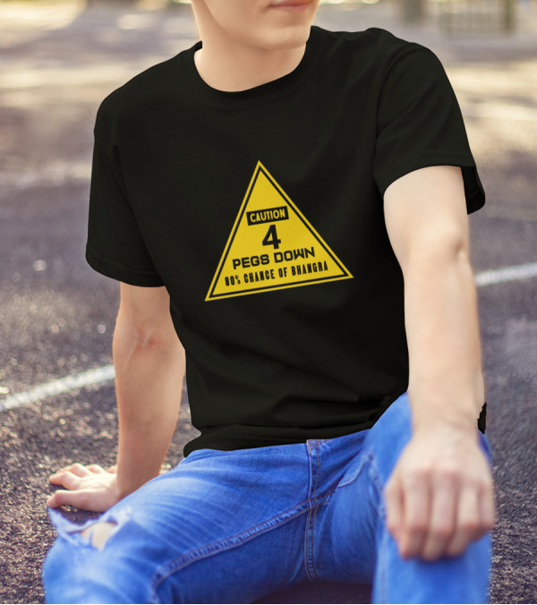 Caution 4 Pegs Down 80% Chance Of Bhangra T-Shirt
