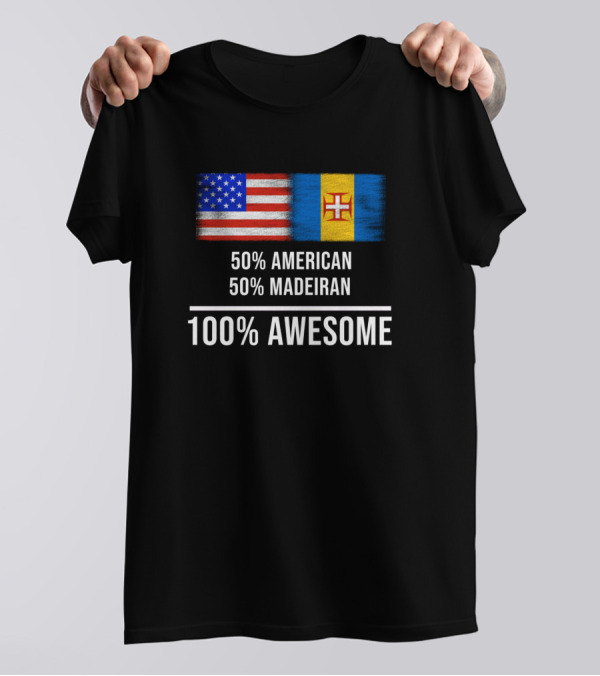 50 American 50 Madeiran 100 Percent Awesome With American And Madeiran Flags T-Shirt