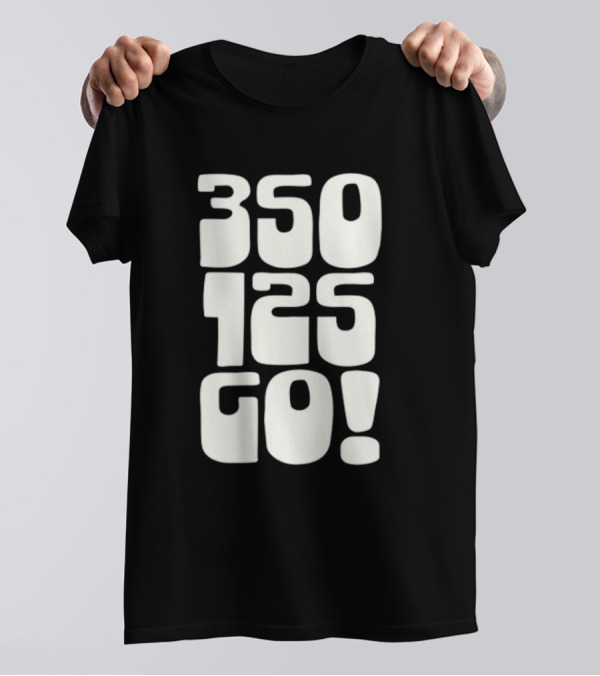 350 125 Go T-Shirt