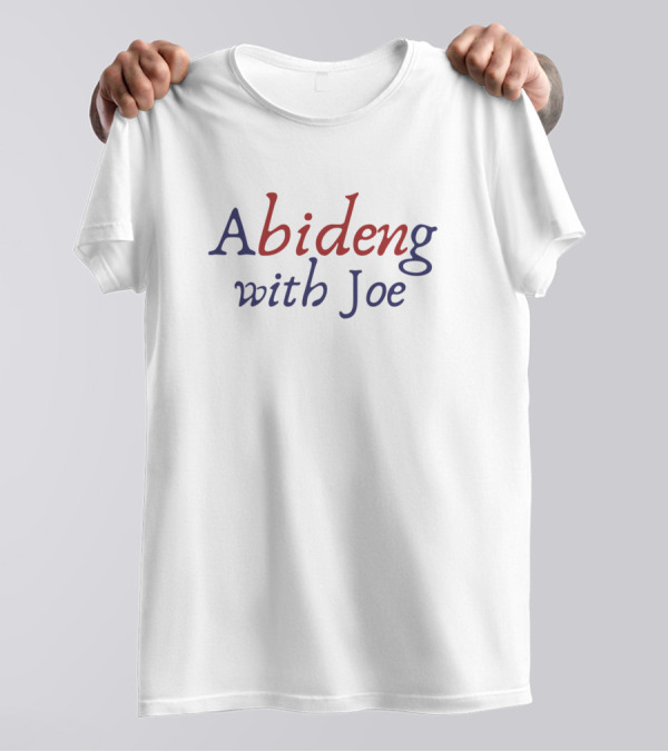 Abideng With Joe Biden Political Humor T-Shirt
