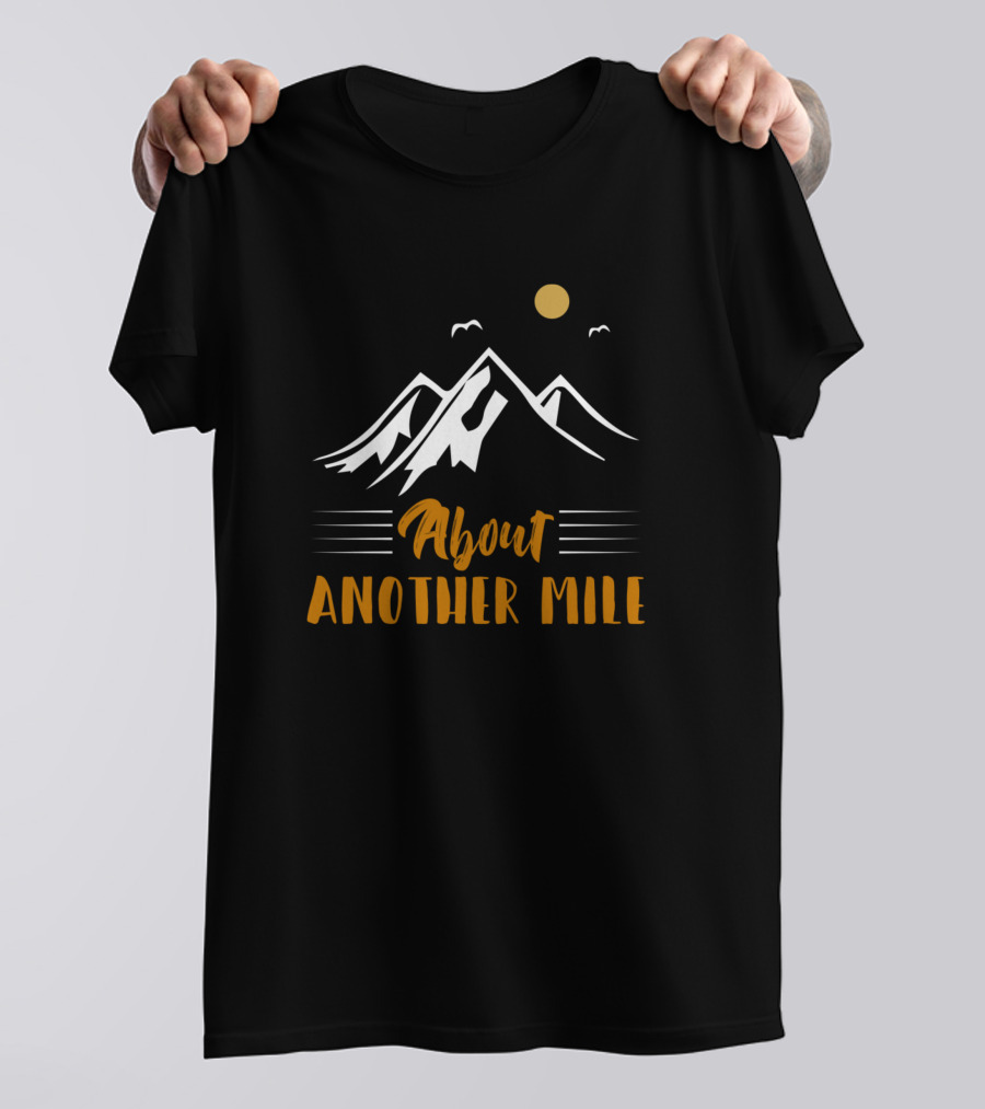 About Another Mile Mountain Adventure Silhouette With Sun And Birds T-Shirt