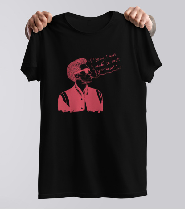 Alex Baby I Was Made To Break Your Heart T-Shirt