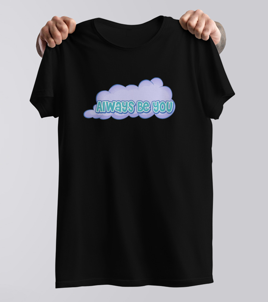 Always Be You Cloud T-Shirt