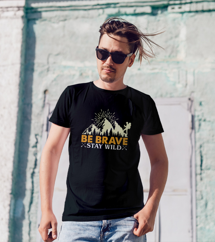 Be Brave Stay Wild Mountain Adventure Hiking Backpacker T-Shirt