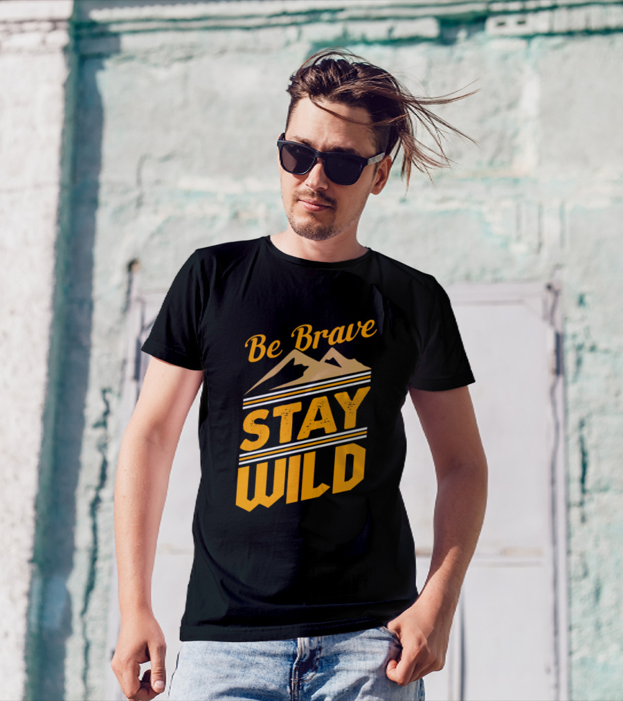 Be Brave Stay Wild Mountains Adventure T-Shirt