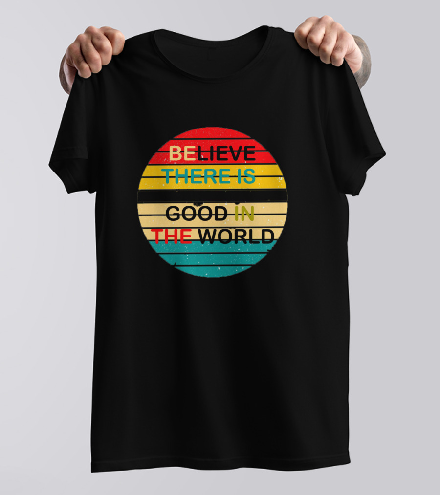 Believe There Is Good In The World Striped Vintage Circle T-Shirt