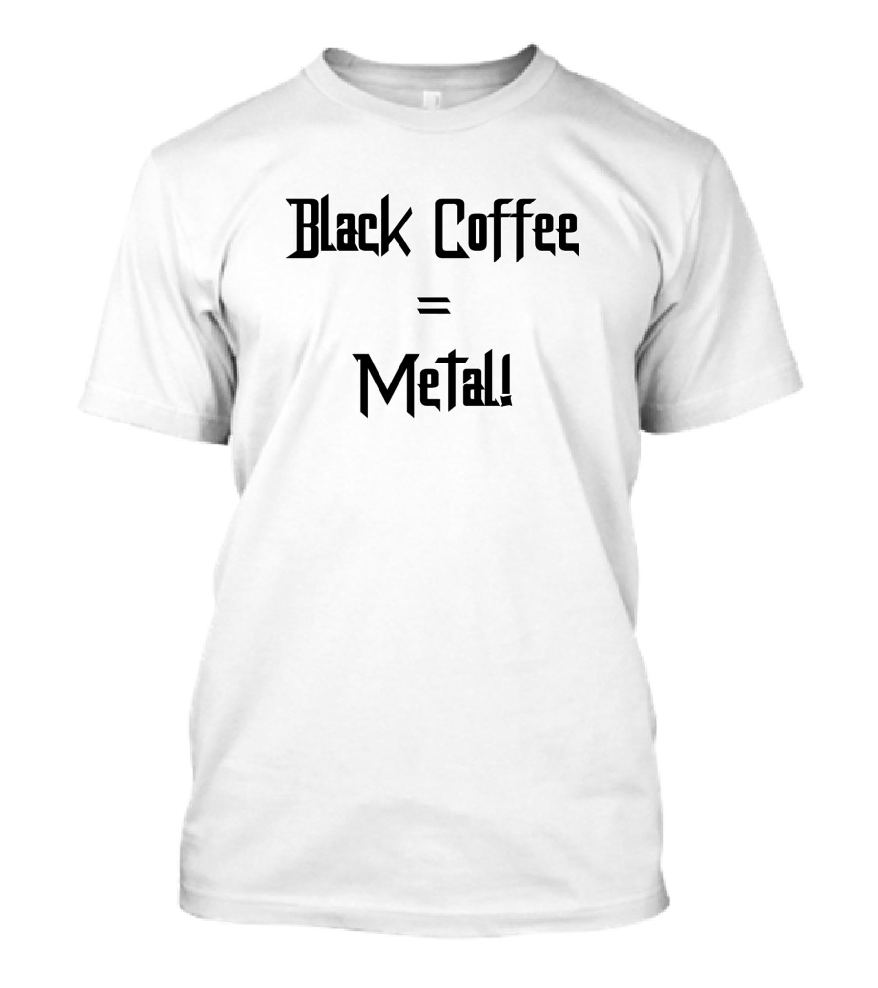 Black Coffee Equals Metal T-Shirt
