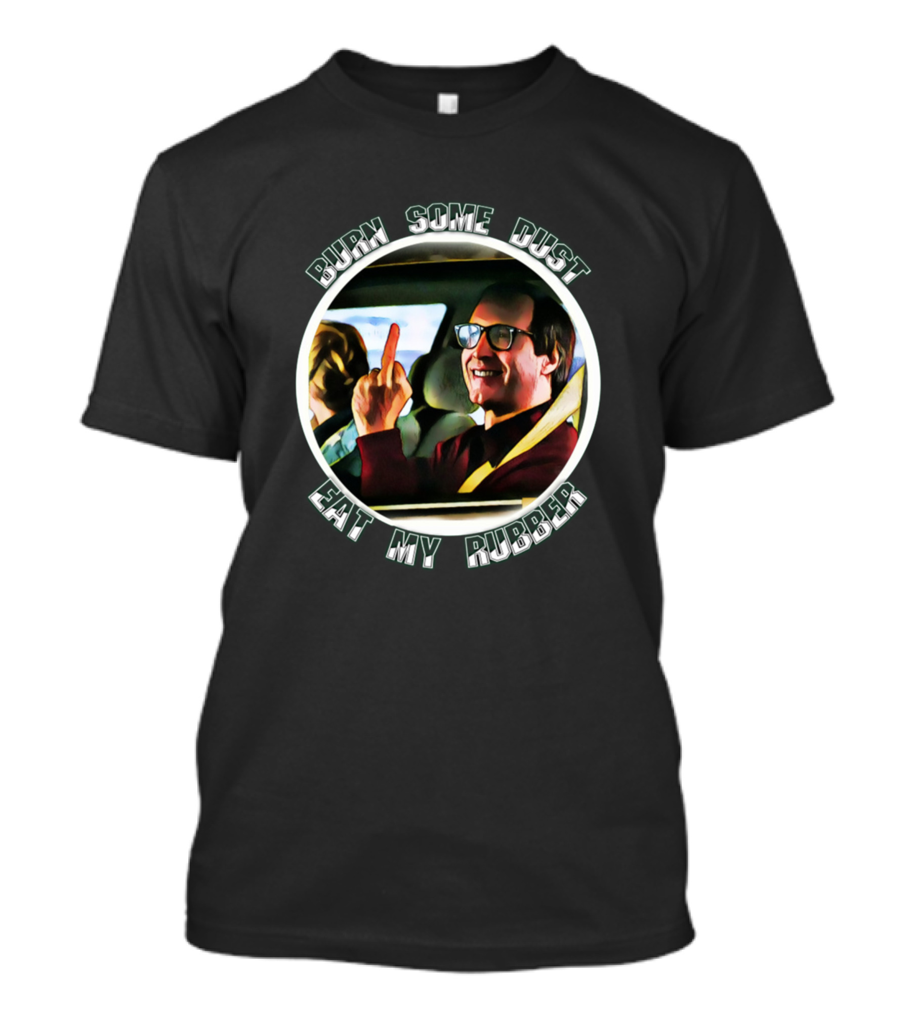 Burn Some Dust Eat My Rubber Christmas Vacation Finger Gesture T-Shirt