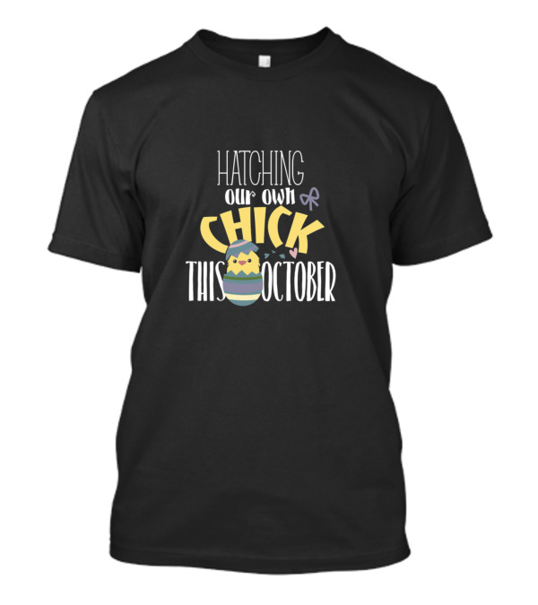 Hatching Our Own Chick This October Easter Themed Pregnancy Announcement T-Shirt