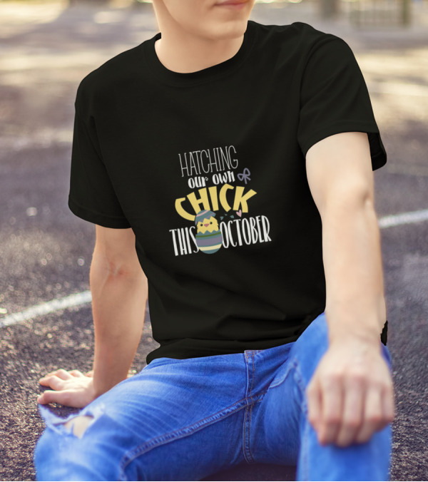 Hatching Our Own Chick This October Easter Themed Pregnancy Announcement T-Shirt