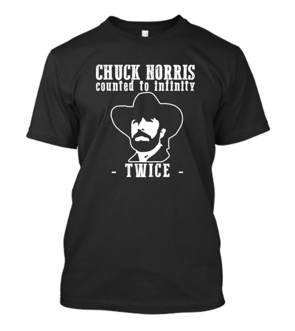 Chuck Norris Counted To Infinity Twice Cowboy T-Shirt