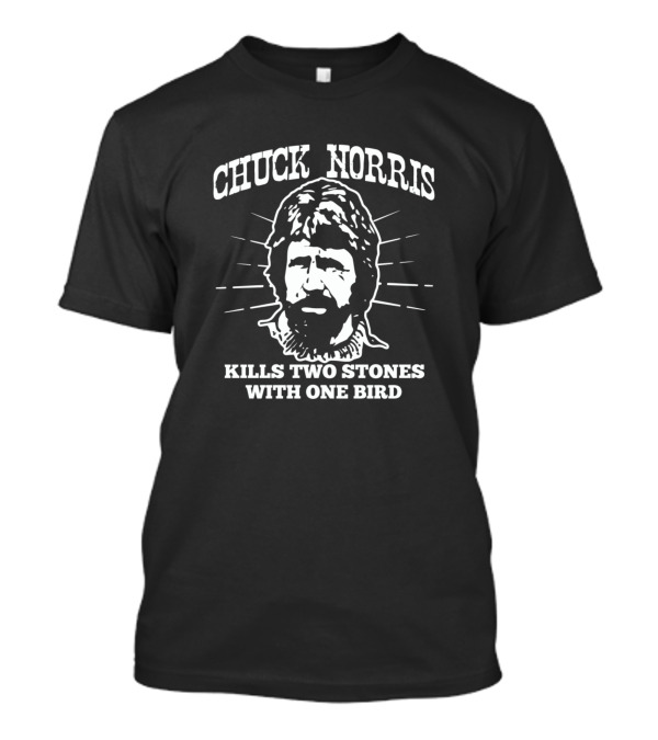 Chuck Norris Kills Two Stones With One Bird T-Shirt