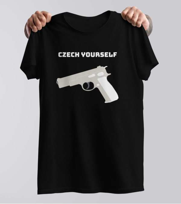 Czech Yourself Handgun Firearms Humor T-Shirt