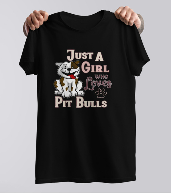 Just A Girl Who Loves Pit Bulls T-Shirt