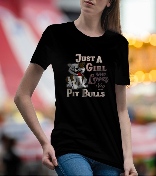 Just A Girl Who Loves Pit Bulls T-Shirt