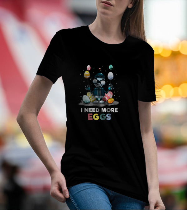 Easter Season I Need More Eggs Robot Hunting Colorful Eggs T-Shirt