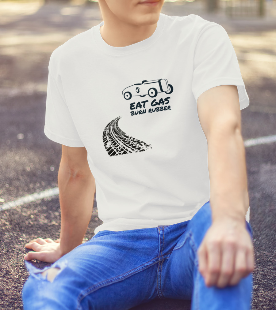 Eat Gas Burn Rubber Car And Tire Track T-Shirt