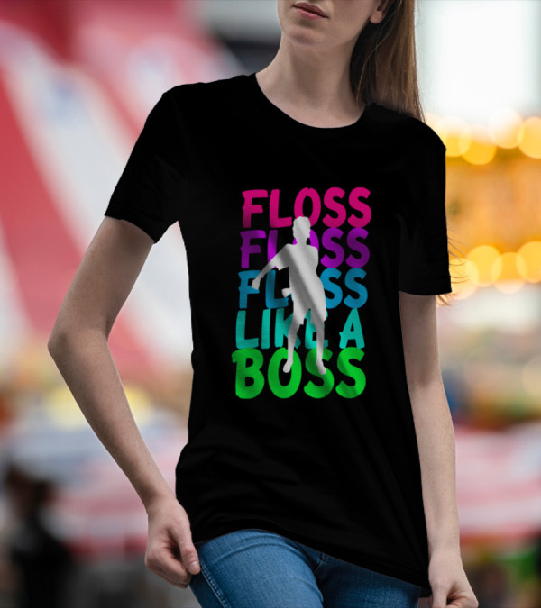 FLOSS FLOSS FLOSS LIKE A BOSS Dance T-Shirt