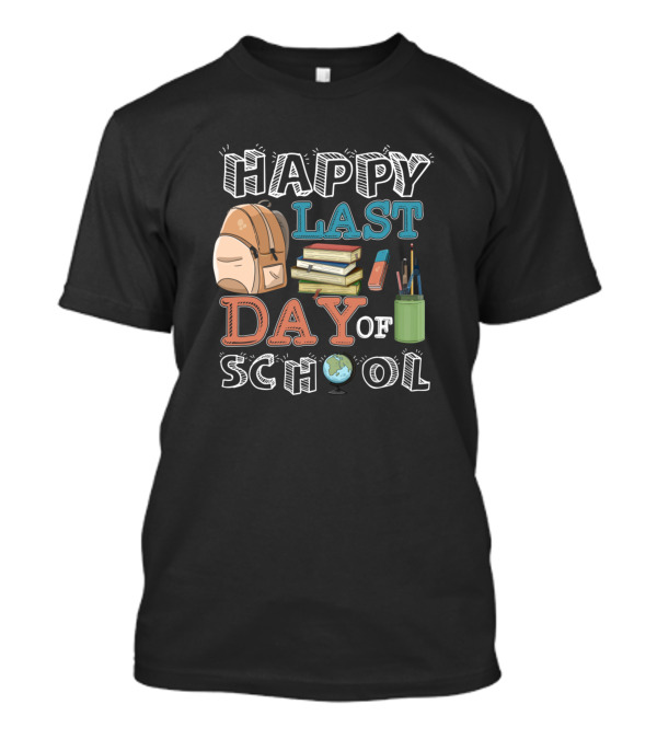 Happy Last Day Of School Teacher Student Summer Backpack Books T-Shirt