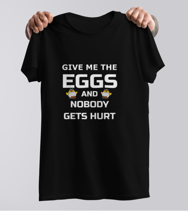 Give Me The Eggs And Nobody Gets Hurt Funny Easter Kids Girls Boys Men T-Shirt