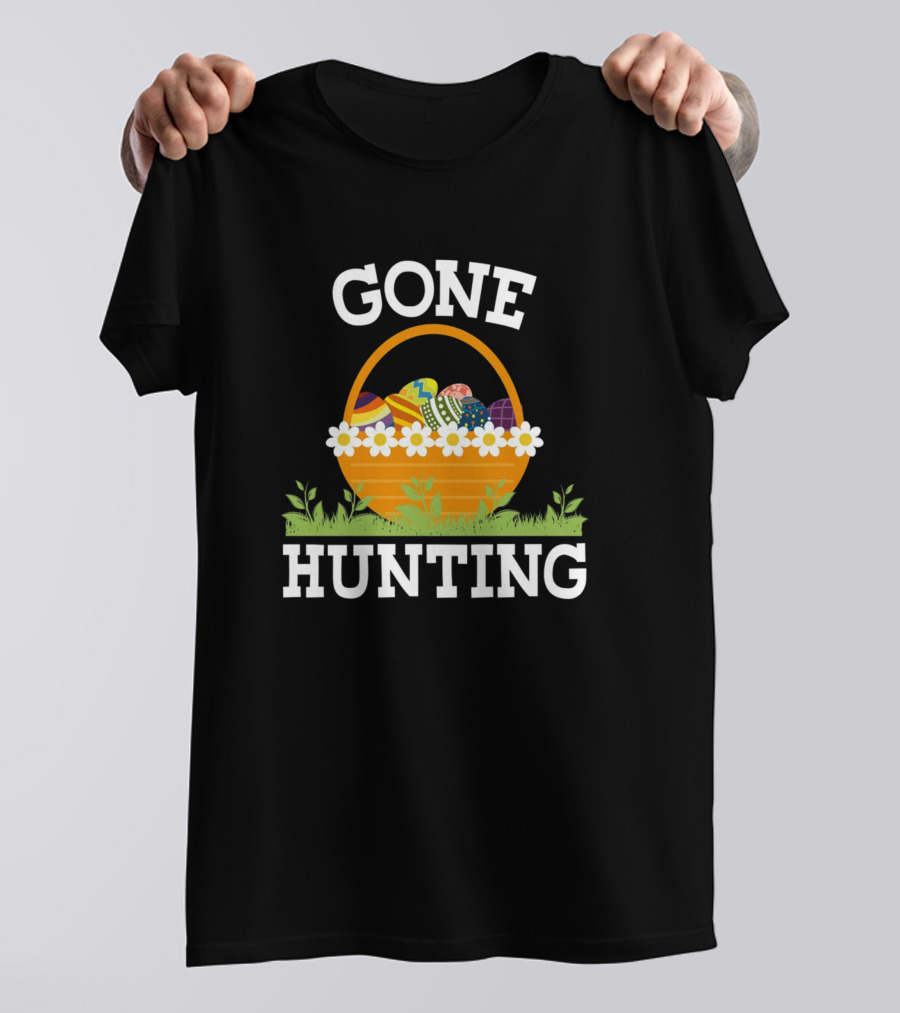 Gone Hunting Easter Bunny Eggs Basket T-Shirt