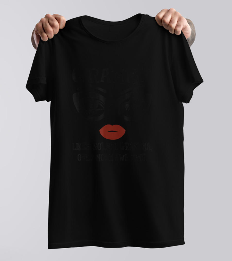 Grammy Like A Normal Grandma Only More Awesome With Glasses And Red Lips T-Shirt