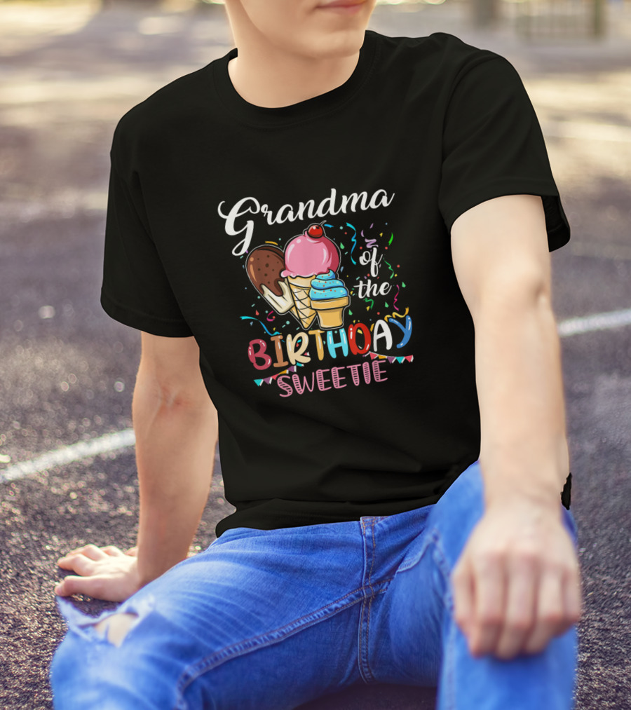 Grandma Of The Birthday Sweetie Ice Cream T-Shirt