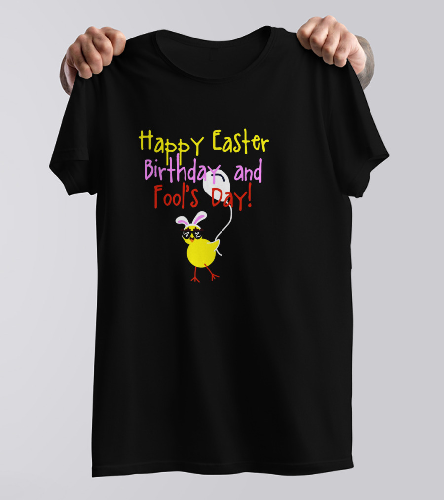 Happy Easter Birthday And Fool's Day Fun Chick With Balloon T-Shirt