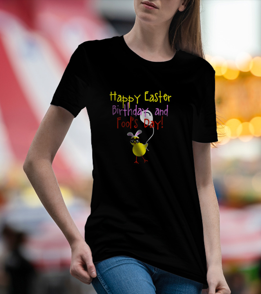 Happy Easter Birthday And Fool's Day Fun Chick With Balloon T-Shirt