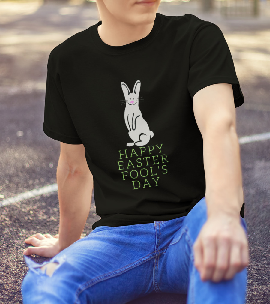 Happy Easter Fool's Day Bunny April Fools T-Shirt