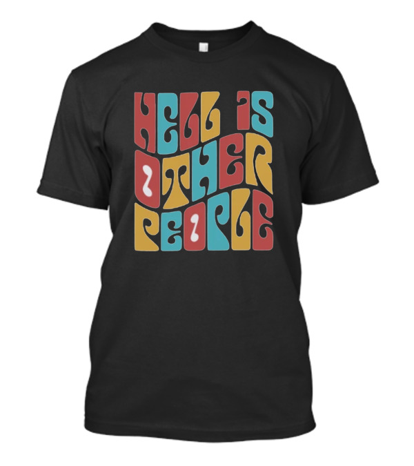 Hell Is Other People Retro Psychedelic Text T-Shirt