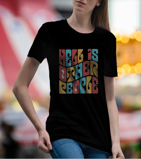 Hell Is Other People Retro Psychedelic Text T-Shirt