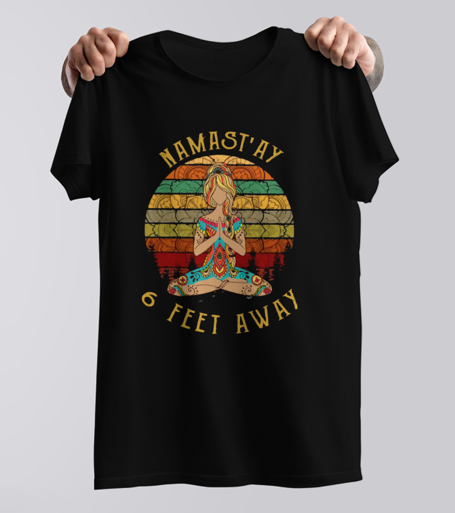 Namast'ay 6 Feet Away Hippie Girl Yoga T-Shirt