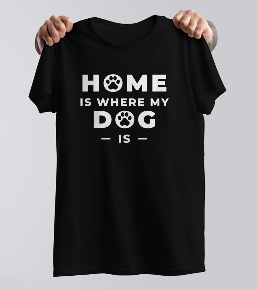 HOME IS WHERE MY DOG IS Paw Prints T-Shirt