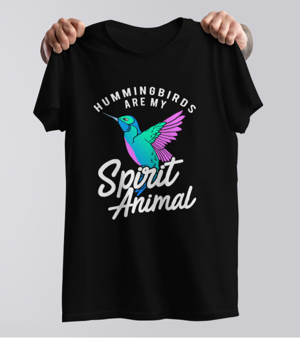 Hummingbird Funny Bird Hummingbirds Are My Spirit Animal Wild Life T-Shirt